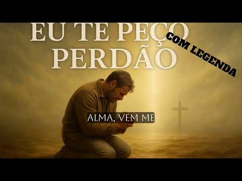  🎶 Eu Te Peço Perdão | Versão Legendada 🙏❤️