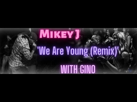 Mikey J x GiNO - We Are Young REMIX