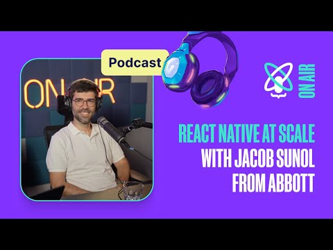 React Native at scale with Jacob Suñol (Abbott) | React Universe On Air #24