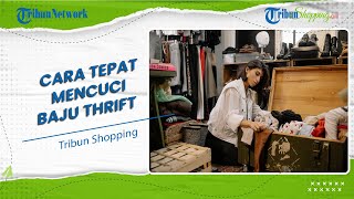 Jangan Asal, Begini Cara Mencuci Baju Thrift yang Tepat agar Bersih dan Bebas dari Bakteri