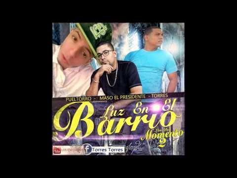 Torres ft. Maso el presi & El pueltorro - LUZ EN EL BARRIO