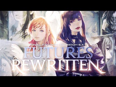 FINAL FANTASY XIV - Official Patch 5.4 Trailer "Futures Rewritten"