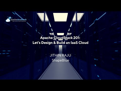 Apache CloudStack 201: Let's Design & Build an IaaS Cloud | CSIUG 2025