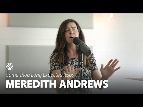 Meredith Andrews - Come Thou Long Expected Jesus | CCLI sessions