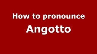 How to pronounce Angotto