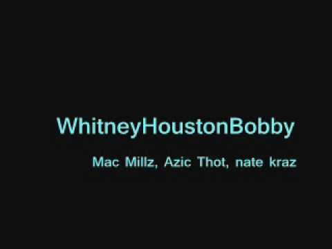 WhitneyHoustonBobby - Mac Millz, Azic Thot, nate kraz