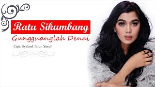 Download lagu Ratu Sikumbang - 'Gungguanglah Denai' (Lyric   Subtitle) mp3
