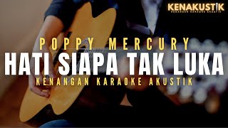 Download lagu hati siapa tak luka - poppy mercury (akustik karaoke) female key mp3