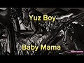 Yuz Boy - Baby Mama (Paroles/lyrics)