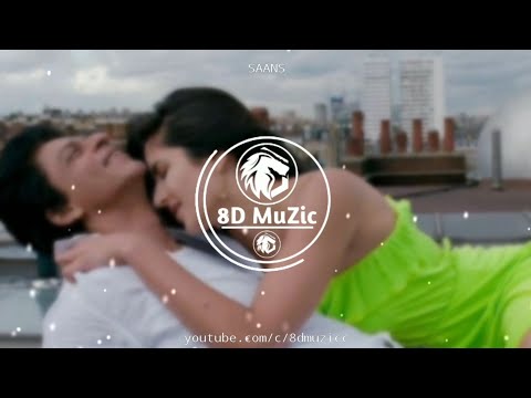 Saans - 8D AUDIO | Jab tak hai jaan