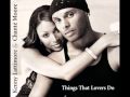 Kenny Lattimore & Chante Moore - Things that lovers do