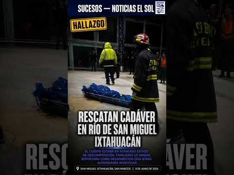 Hombre es hallado sin vida en río de San Miguel Ixtahuacán, San Marcos