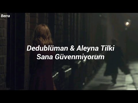 Dedublüman & Aleyna Tilki-Sana Güvenmiyorum (Sözleri/Lyrics)