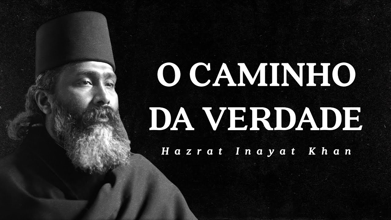 Hazrat Inayat Khan - O Caminho da Verdade