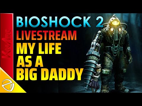 Bioshock 2: Remastered - Complete playthrough -Part 2 (live stream)