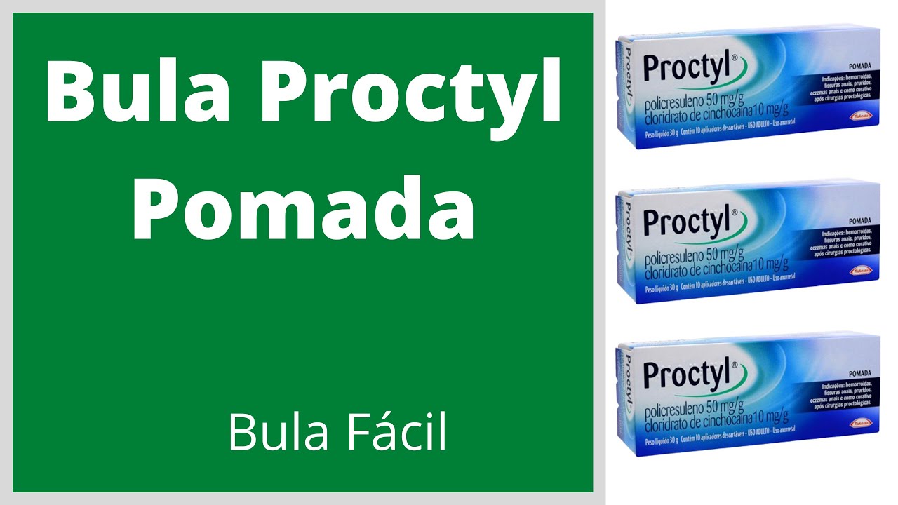Bula Proctyl Pomada Como usar Proctyl  Bula Simples, efeitos colaterais do medicamento, saiba mais