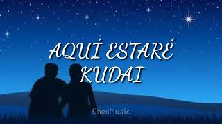 KUDAI - AQUI ESTARÉ LETRA/LYRICS