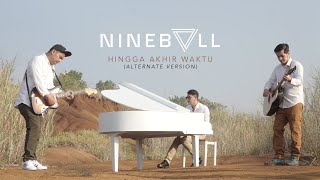 Download lagu Nineball - Hingga Akhir Waktu (Alternate Version) mp3