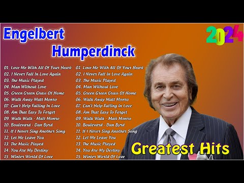 The Best Of Engelbert Humperdinck Greatest Hits 2024 - Engelbert Humperdinck Best Songs 2024