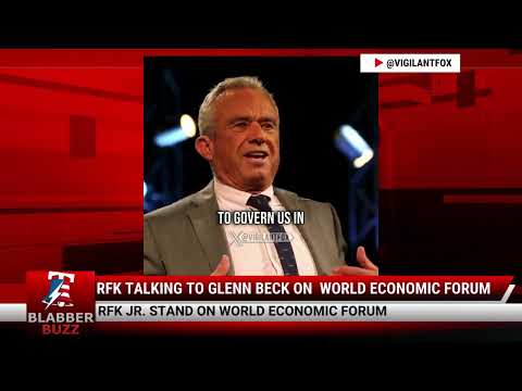 Interesting Watch: RFK Talking To Glenn Beck On  World Economic Forum