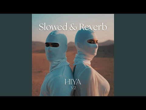 HIYA V2 (Slowed & Reverb)