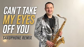 Download lagu Can't Take My Eyes Off You (Saxophone Remix by Juozas Kuraitis) mp3