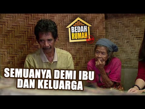 BEDAH RUMAH EPISODE 289 - Semuanya Demi Ibu dan Keluarga