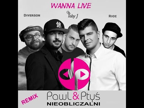 NIEOBLICZALNI PawL & Ptyś feat. Toby J - Wanna live (Diverson x Rioz Remix)
