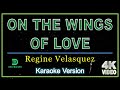 Regine Velasquez On The Wings Of Love Karaoke Version