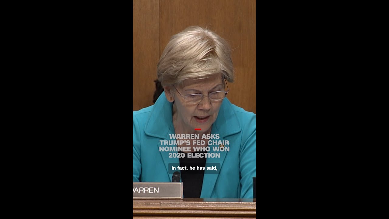 Warren asks Trump's Fed chair nominee who won 2020 election