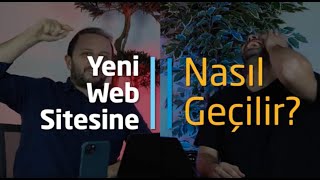Yeni Web Sitesine Nasıl Geçilir?