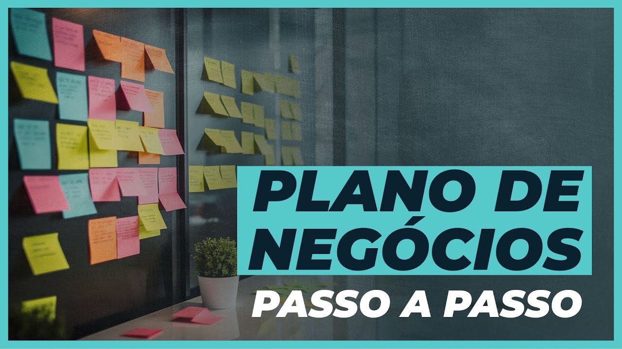 Plano de Negócios: Passo a Passo para elaborar o seu