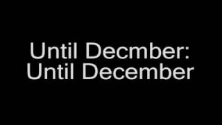 Until December
