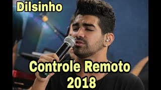 Dilsinho - Controle Remoto  (lançamento 2018) com letra