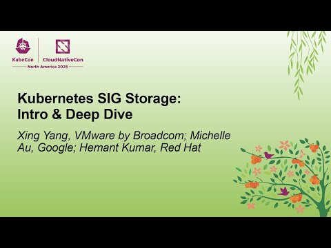 Kubernetes SIG Storage: Intro & Deep Dive - Xing Yang, Michelle Au, Hemant Kumar
