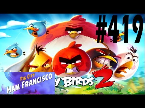 Angry Birds 2-Pig City Ham Francisco Level-419 Three Star Walkthrough