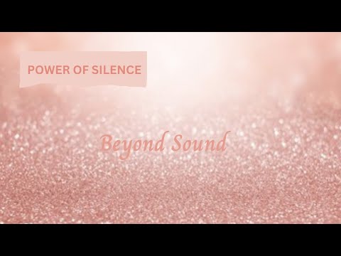 Silence Ki Shakti- (Meditation) Day 3- Beyond Sound 