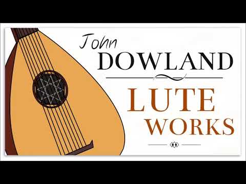 John Dowland - Lute Works