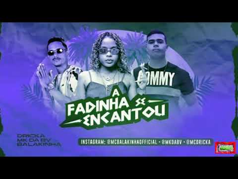⚪MC BALAKINHA, MK DA BV FEAT. MC DRICKA - A FADINHA SE ENCANTOU #bregafunk