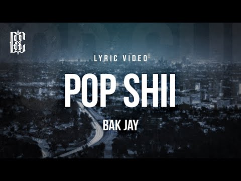 BAK Jay - Pop Shii | Lyrics
