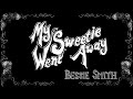 My Sweetie Went Away - Bessie Smith