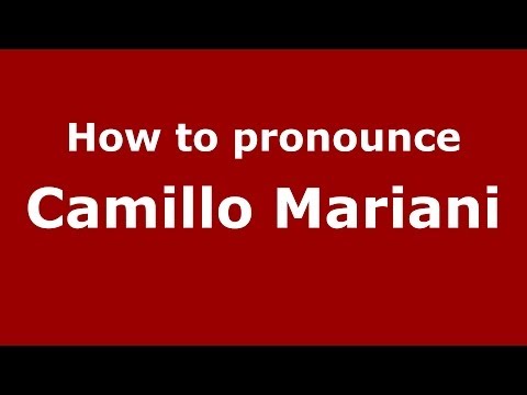 How to pronounce Camillo Mariani (Italian/Italy) - PronounceNames.com