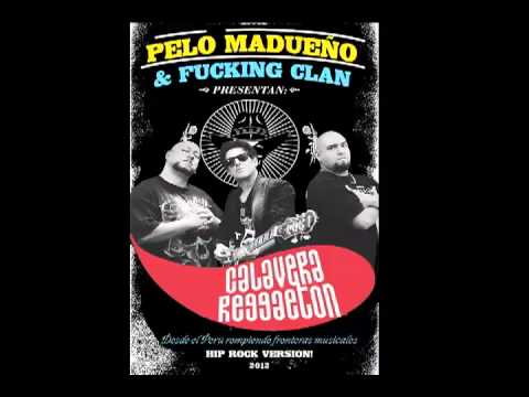 Pelo Madueño & Fucking Clan - CALAVERA REGGAETON (VERSION OFICIAL)