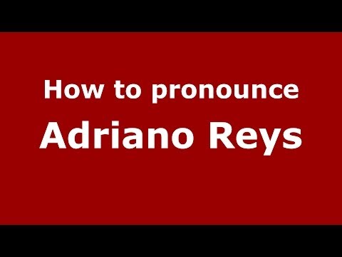 How to pronounce Adriano Reys (Brazilian/Portuguese) - PronounceNames.com