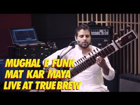 Live at True Brew // 10 // Mughal E Funk - Mat Kar Maaya