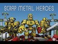 Scrap Metal Heroes Playthrough Pt 1