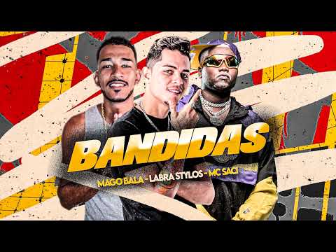 LABRA STYLOS, MAGO BALA, MC SACI - BANDIDAS