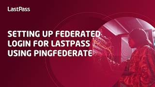 Setting up federated login for LastPass using PingFederate