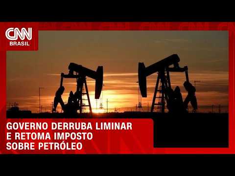 Governo derruba liminar que suspendia imposto sobre exportações de petróleo | HORA H