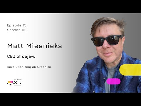 Matt Miesnieks - CEO of dejavu - Revolutionizing 3D Graphics